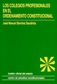 LOS COLEGIOS PROFESIONALES EN EL ORDENAMIENTO CONSTITUCIONAL. COLEGIOS PROFESION.
