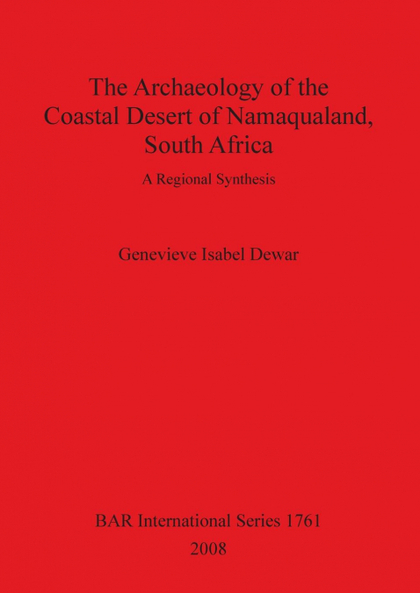 THE ARCHAEOLOGY OF THE COASTAL DESERT OF NAMAQUALAND, SOUTH AFRICA
