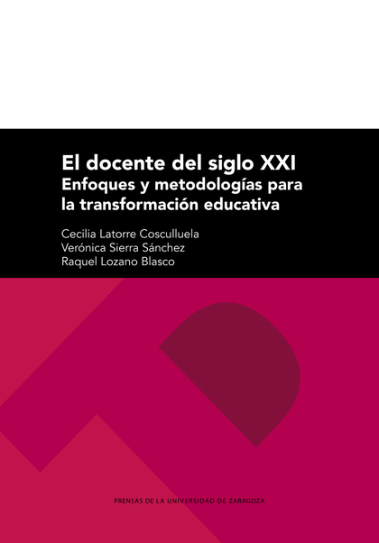 EL DOCENTE DEL SIGLO XXI: ENFOQUES Y METODOLOGÍAS PARA LA TRANSFORMACIÓN EDUCATI.