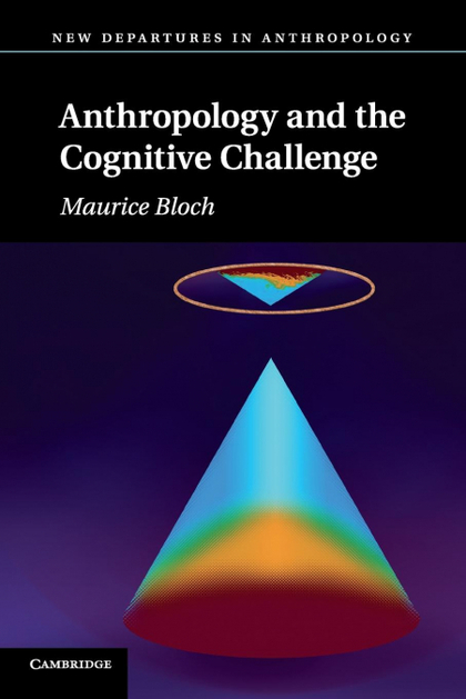 ANTHROPOLOGY AND THE COGNITIVE CHALLENGE