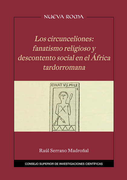 LOS CIRCUNCELIONES : FANATISMO RELIGIOSO Y DESCONTENTO SOCIAL EN EL ÁFRICA TARDO