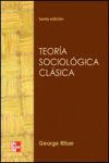 TEORIA SOCIOLOGICA CLASICA 6ª ED