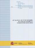 LEY 26/2013, DE 27 DE DICIEMBRE, DE CAJAS DE AHORROS Y FUNDACIONES BANCARIAS