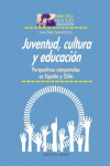 JUVENTUD, CULTURA Y EDUCACIÓN : PERSPECTIVAS COMPARADAS EN ESPAÑA Y CHILE