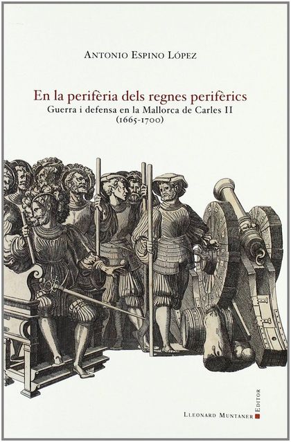 EN LA PERIFÈRIA DELS REGNES PERIFÈRICS : GUERRA I DEFENSA EN LA MALLORCA DE CARLES II, 1665-170