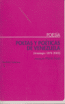 POETAS Y POÉTICAS DE VENEZUELA: ANTOLOGÍA 1876-2002
