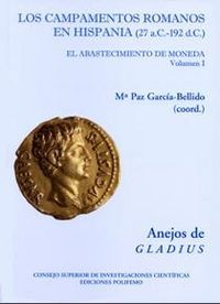 LOS CAMPAMENTOS ROMANOS EN HISPANIA (27 A.C. 192 D.C.) : EL ABASTECIMIENTO DE MONEDA