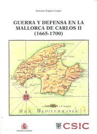 GUERRA Y DEFENSA EN LA MALLORCA DE CARLOS II, 1665-1700