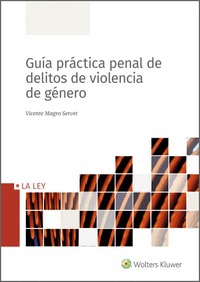 GUÍA PRÁCTICA PENAL DE DELITOS DE VIOLENCIA DE GÉNERO.
