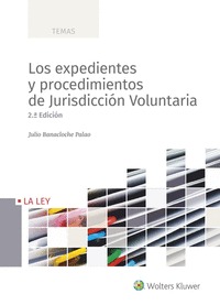 LOS EXPEDIENTES Y PROCEDIMIENTOS DE JURISDICCIÓN VOLUNTARIA.