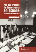 POR QUÉ FRACASÓ LA DEMOCRACIA EN ESPAÑA : LA TRANSICIÓN Y EL RÉGIMEN DEL 78