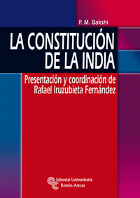 LA CONSTITUCIÓN DE LA INDIA : PRESENTACIÓN Y COORDINACIÓN DE RAFAEL IRUZUBIETA FERNÁNDEZ