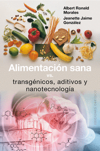 ALIMENTACION SANA VS TRANSGENICOS ADITIVOS Y NANOTECNOLOGIA.
