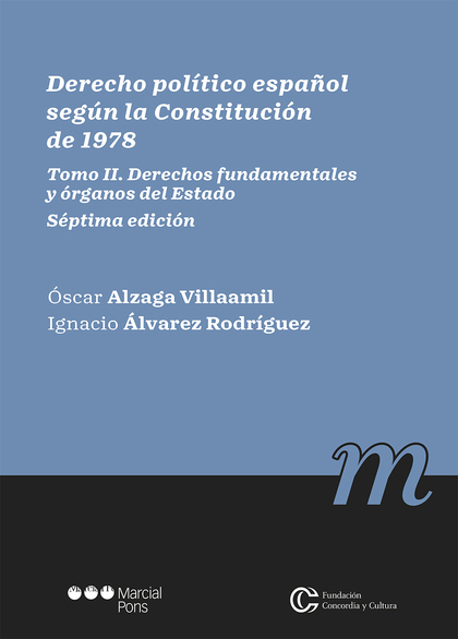 DERECHO POLÍTICO ESPAÑOL SEGÚN LA CONSTITUCIÓN DE 1978. TOMO II. DERECHOS FUNDAMENTALES Y ÓRGAN