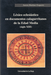 LÉXICO ECLESIÁSTICO EN DOCUMENTOS CALAGURRITANOS DE LA EDAD MEDIA  (SIGLO XIII)