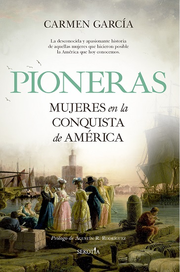 PIONERAS. MUJERES EN LA CONQUISTA DE AMÉRICA.