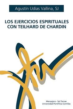 EJERCICIOS ESPIRITUALES CON TEILHARD DE CHARDIN, LOS