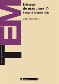 DISSENY DE MÀQUINES IV : SELECCIÓ DE MATERIALS