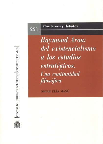 RAYMOND ARON: DEL EXISTENCIALISMO A LOS ESTUDIOS ESTRATÉGICOS. UNA CONTINUIDAD F.