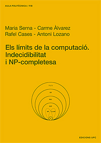 ELS LÍMITS DE LA COMPUTACIÓ : INDECIDIBILITAT I NP-COMPLETESA
