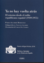 YA NO HAY VUELTA ATRÁS. EL RETORNO DESDE EL EXILIO REPUBLICANO ESPAÑOL (1939-1975)