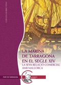 LA MARINA DE TARRAGONA EN EL SEGLE XIV : LA SEVA RELACIÓ COMERCIAL AMB MALLORCA