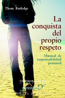 LA CONQUISTA DEL PROPIO RESPETO: MANUAL DE RESPONSABILIDAD PERSONAL