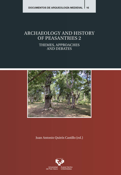 ARCHAEOLOGY AND HISTORY OF PEASANTRIES 2. THEMES, APPROACHES AND DEBATES