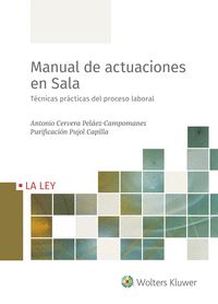 MANUAL DE ACTUACIONES EN SALA. TÉCNICAS PRÁCTICAS DEL PROCESO LABORAL