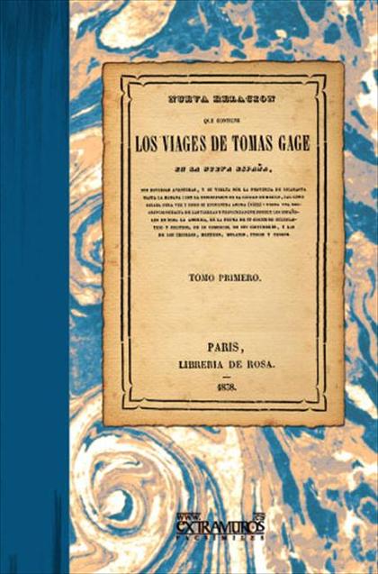 Los viages de Tomas Gage en la Nueva España. Tomo I