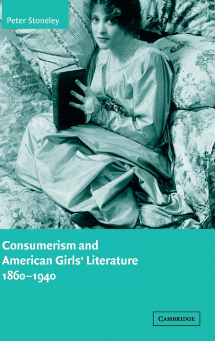 CONSUMERISM AND AMERICAN GIRLS´ LITERATURE,             1860-1940