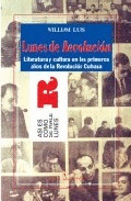 LUNES DE REVOLUCIÓN : LITERATURA Y CULTURA EN LOS PRIMEROS AÑOS DE LA REVOLUCIÓN CUBANA
