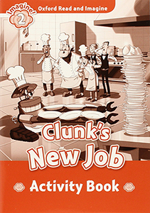 OXFORD READ AND IMAGINE 2. CLUNKS NEW JOB ACTIVITY BOOK