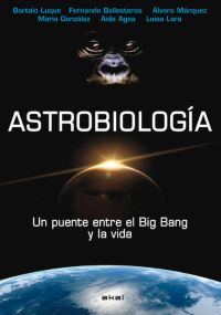 ASTROBIOLOGÍA : UN PUENTE ENTRE EL BIG BANG Y LA VIDA