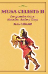 MUSA CELESTE II : LOS GRANDES CICLOS : HERACLES, JASÓN Y TROYA
