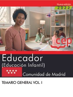 EDUCADOR (EDUCACIÓN INFANTIL). COMUNIDAD DE MADRID. TEMARIO GENERAL. VOL. I.