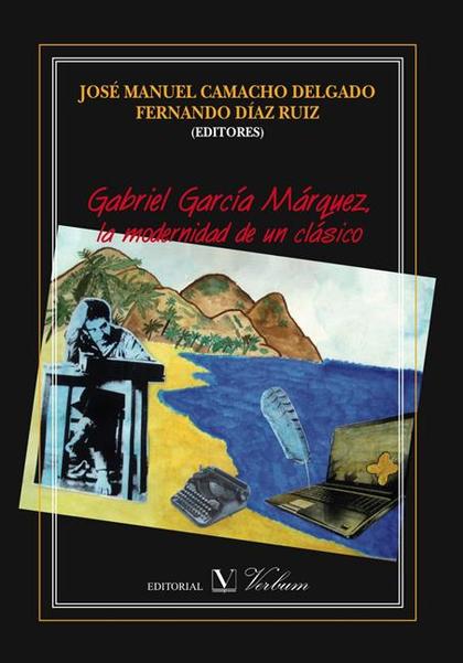 GABRIEL GARCÍA MÁRQUEZ : LA MODERNIDAD DE UN CLÁSICO