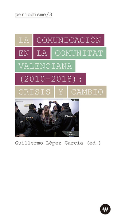 LA COMUNICACIÓN EN LA COMUNITAT VALENCIANA (2010-2018): CRISIS Y CAMBIO.