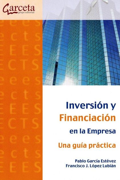 INVERSION Y FINANCIACION EN LA EMPRESA. UNA GUIA PRACTICA