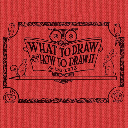 WHAT TO DRAW AND HOW TO DRAW IT