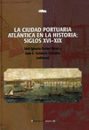 LA CIUDAD PORTUARIA ATLÁNTICA EN LA HISTORIA, SIGLOS XVI-XIX