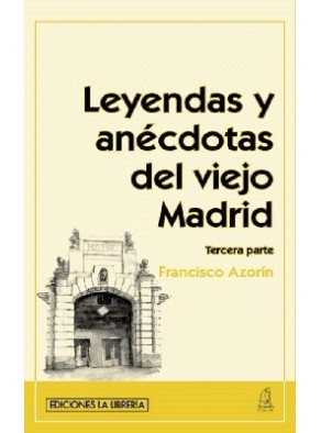 LEYENDAS Y ANÉCDOTAS DEL VIEJO MADRID (TERCERA PARTE).