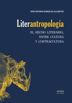 LITER-ANTROPOLOGÍA. EL HECHO LITERARIO, ENTRE CULTURA Y CONTRACULTURA