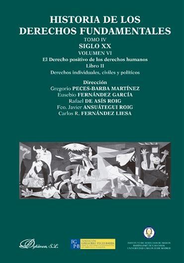 HISTORIA DE LOS DERECHOS FUNDAMENTALES. TOMO IV. SIGLO XX. VOLUMEN VI. EL DERECH.