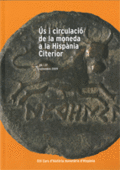 ÚS I CIRCULACIÓ DE LA MONEDA A LA HISPÀNIA CITERIOR : XIII CURS D´HISTÓRIA MONETÀRIA D´HISPÀNIA
