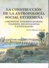 LA CONSTRUCCIÓN DE LA ANTROPOLOGÍA SOCIAL EXTREMEÑA (CRONISTAS, INTERROGATORIOS,