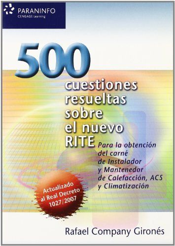 500 CUESTIONES RESUELTAS SOBRE EL NUEVO RITE : PARA OBTENCIÓN DEL CARNÉ DE INSTALADOR Y MANTENE