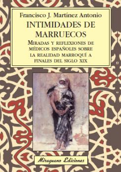 INTIMIDADES DE MARRUECOS : MIRADAS Y REFLEXIONES DE MÉDICOS ESPAÑOLES SOBRE LA REALIDAD MARROQU