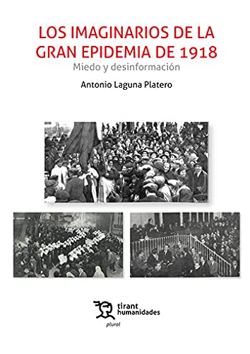 LOS IMAGINARIOS DE LA GRAN EPIDEMIA DE 1918. MIEDO Y DESINFORMACIÓN.