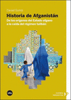HISTORIA DE AFGANISTÁN : DE LOS ORÍGENES DEL ESTADO AFGANO A LA CAÍDA DEL RÉGIMEN TALIBÁN